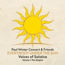 EVERYBODY UNDER THE SUN: VOICES OF SOLSTICE VOLUME I: THE SINGERS to be Released December 6