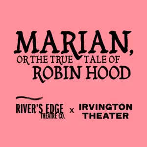 Irvington Theater & River's Edge Theatre Co. To Team Up For Adam Szymkowicz's MARIAN
