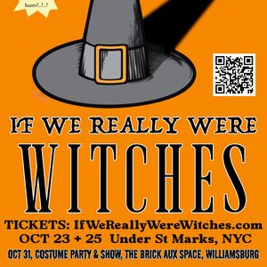IF WE REALLY WERE WITCHES Will Return to NYC This Month