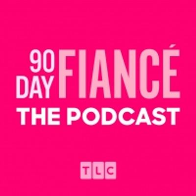 TLC Launches 90 DAY FIANCE: THE PODCAST