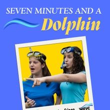 Wavelength Theatre Returns to Camden Fringe with SEVEN MINUTES & A DOLPHIN