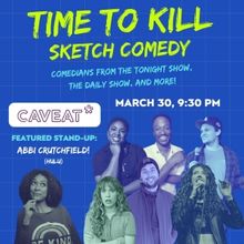 TIME TO KILL To Launch Sketch Comedy Residency At Caveat