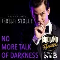 Jeremy Stolle Brings NO MORE TALK OF DARKNESS Back To Birdland Theater September…