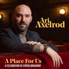 Ari Axelrod's A PLACE FOR US: A Celebration of Jewish Broadway Out Now