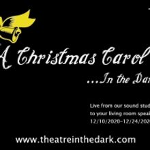 Theatre In The Dark To Present Live Online Performances Of A CHRISTMAS CAROL IN THE D