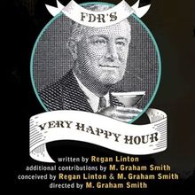 FDR’S VERY HAPPY HOUR To Launch National Tour Following World Premiere At Actors Th