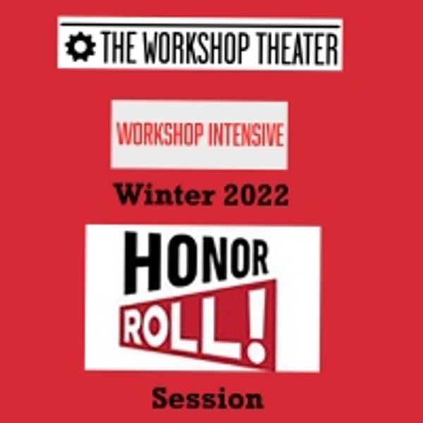 The Workshop Theater to Host Honor Roll! At Their Winter 2022 Workshop Intensive Photo