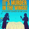 Cast Theatrical Presents Mystery Comedy IT’S MURDER IN THE WINGS!
