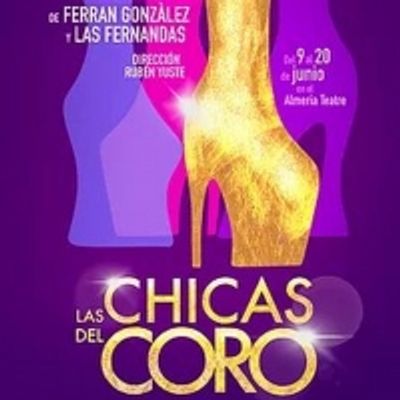 LAS CHICAS DEL CORO se estrena el 9 de junio en el Almeria Teatre