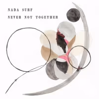 Nada Surf Announce New Album NEVER NOT TOGETHER & Share New Song Video