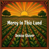 Denise Glover Releases New Album MERCY IN THIS LAND