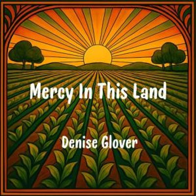 Denise Glover Releases New Album MERCY IN THIS LAND