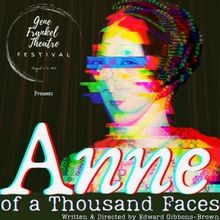 ANNE OF A THOUSAND FACES To Premiere At Gene Frankel Theatre Festival This August
