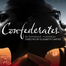 The Repertory Theatre Of St. Louis Presents Dominique Morisseau's CONFEDERATES This