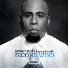 '2econd Wind: Ready' by Anthony Brown & group therAPy Now Available