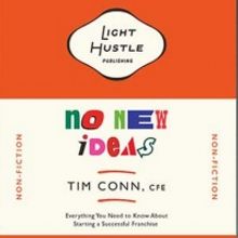 Light Hustle Publishes Book On Franchising By First Time Author Tim Conn