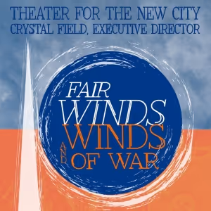 FAIR WINDS AND THE WINDS OF WAR to be Presented at Theater for the New City in March