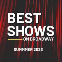 Best Broadway Shows for Summer 2023