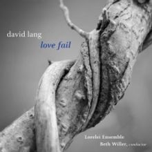 Lorelei Ensemble Releases David Lang's 'Love Fail' With Proceeds Going To NAACP Legal