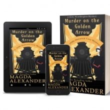 Magda Alexander Releases New Historical Cozy Mystery MURDER ON THE GOLDEN ARROW