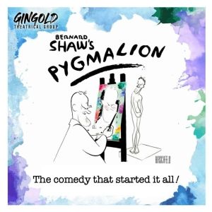 George Bernard Shaw's PYGMALION to be Presented at Gingold Theatrical Group