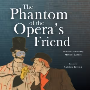 THE PHANTOM OF THE OPERA'S FRIEND Begins At UNDER St. Mark In April