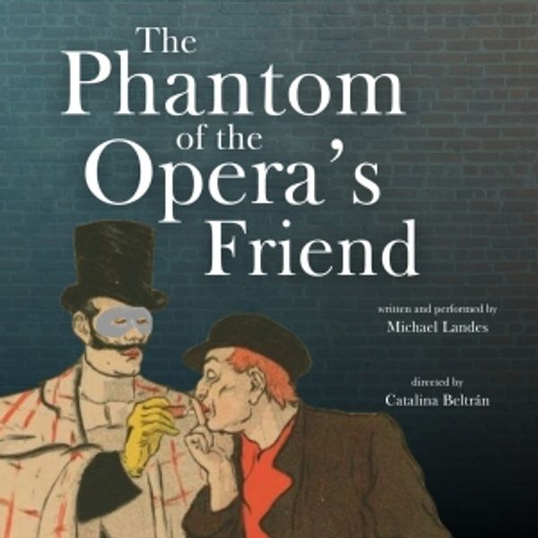 THE PHANTOM OF THE OPERA'S FRIEND Begins At UNDER St. Mark In April Photo