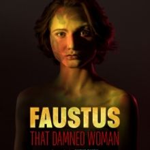 FAUSTUS: THAT DAMNED WOMAN Comes to Lyric Hammersmith Theatre and Birmingham Repertor