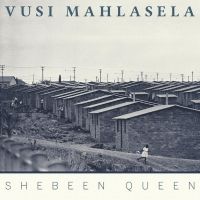 Vusi Mahlasela Announces New Live Album SHEBEEN QUEEN