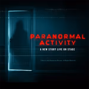 PARANORMAL ACTIVITY Stage Show Coming to the Ahmanson Theatre