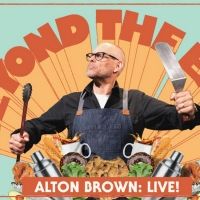 Alton Brown Live BEYOND THE EATS Comes to the Aronoff Center in 2022