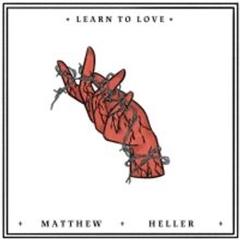 Matthew Heller's LEARN TO LOVE Video Premieres at Glide