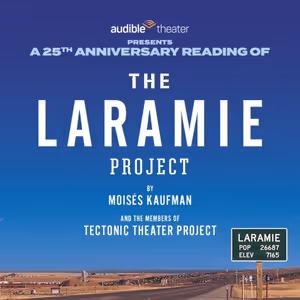 THE LARAMIE PROJECT 25th Anniversary Readings Begin Tomorrow at Audible Theater