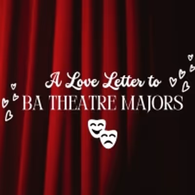 Student Blog: A Love Letter to BA Theatre Majors