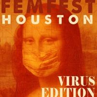 FEMFEST HOUSTON: VIRUS EDITION to be Presented by Mildred's Umbrella Theater