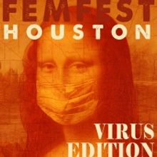 FEMFEST HOUSTON: VIRUS EDITION to be Presented by Mildred's Umbrella Theater