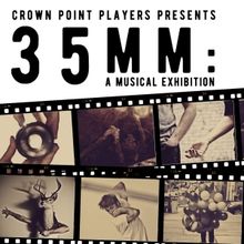 Crown Point Players Announces Inaugural Production of 35MM: A MUSICAL EXHIBITION