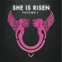 BWW Album Review: SHE IS RISEN: VOLUME ONE is a Must-Hear Artistic Communion
