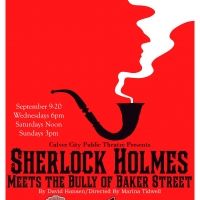BWW Review: SHERLOCK HOLMES MEETS THE BULLY OF BAKER STREET at Culver City Public…