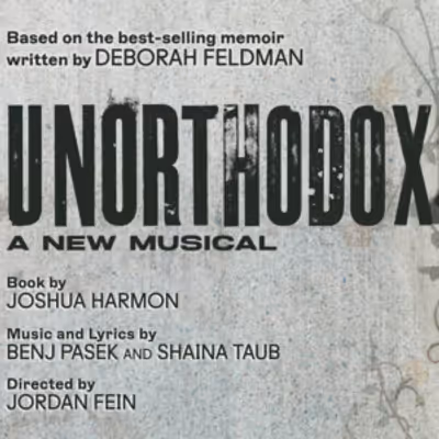Pasek, Taub & Harmon World Premiere Musical UNORTHODOX to Hold Boston Auditions