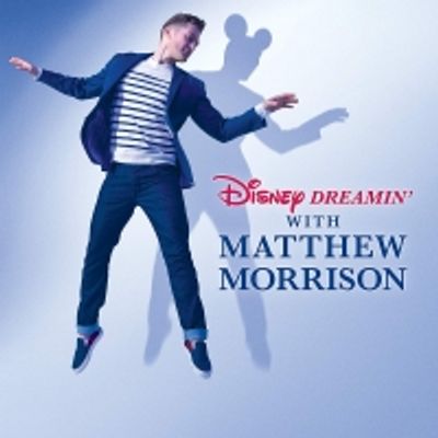 BWW Album Review: Matthew Morrison's DISNEY DREAMIN' Makes Uneven Magic