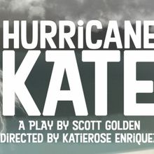 HURRICANE KATE Premieres At The Stella Adler Theater This Month