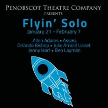 Penobscot Theatre Company Presents FLYIN' SOLO