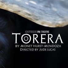 TORERA to Make L.A. Premiere At Outside In Theatre's New Artspace This September