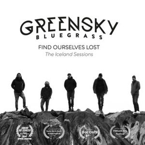 Greensky Bluegrass Documentary FIND OURSELVES LOST, THE ICELAND SESSIONS Sets…