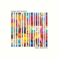 Canadian Rock Singer Eric Bolton Releases Debut Album HERE BETWEEN Out Now