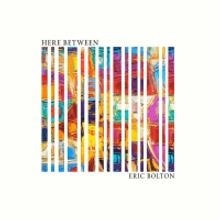 Canadian Rock Singer Eric Bolton Releases Debut Album HERE BETWEEN Out Now
