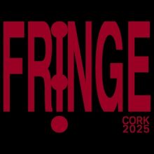 CORK FRINGE FESTIVAL 2025 to Take Place in May