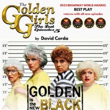 THE GOLDEN GIRLS: THE LOST EPISODES- GOLDEN IS THE NEW BLACK at O'Connell And Company