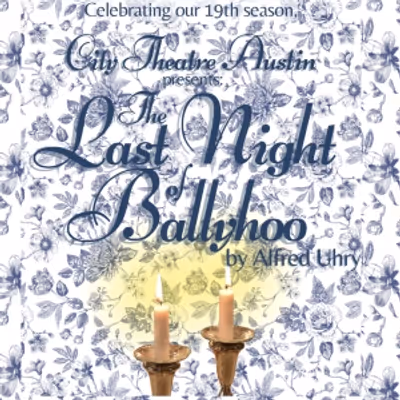 Review: THE LAST NIGHT OF BALLYHOO at City Theatre Austin
